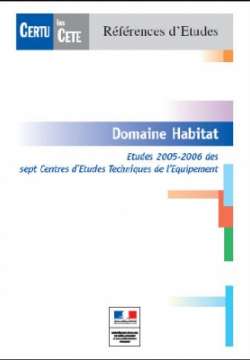 Domaine habitat. Études 2005-2006 des sept centres d'études techniques de l'équipement