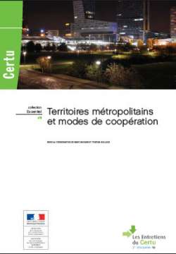 Territoires métropolitains et modes de coopération (les Entretiens du Certu)